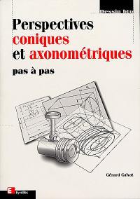 Perspectives coniques et axonométriques : pas à pas