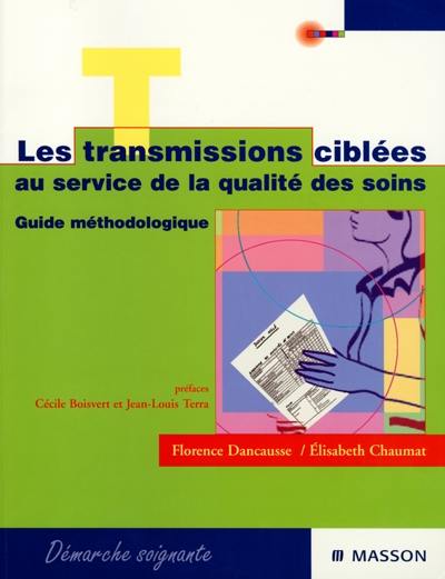 Les transmissions ciblées : un choix stratégique au service de la qualité des soins : guide méthodologique