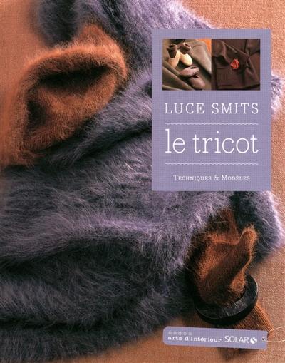 Le tricot : techniques & modèles