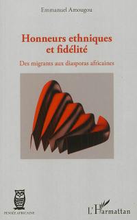 Honneurs ethniques et fidélité : des migrants aux diasporas africaines