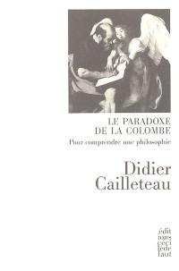 Le paradoxe de la colombe : pour comprendre une philosophie