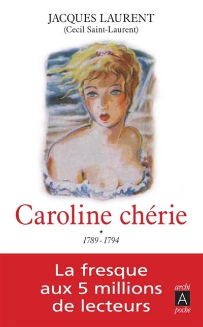 Caroline chérie. Vol. 1. 1789-1794