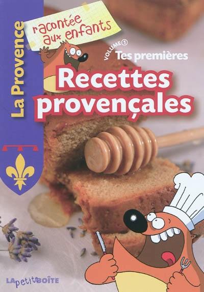 Tes premières recettes provençales. Vol. 1