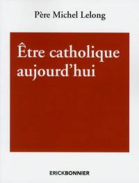 Être catholique aujourd'hui