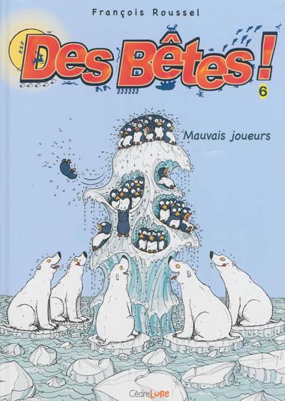 Des bêtes !. Vol. 6. Mauvais joueurs