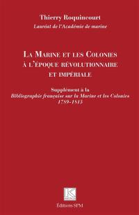 La marine et les colonies à l'époque révolutionnaire et impériale : supplément à la Bibliographie française sur la marine et les colonies : 1789-1815