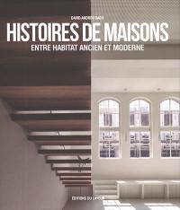 Histoires de maisons entre habitat ancien et moderne