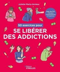 50 exercices pour se libérer des addictions : avec les TCC (thérapies comportementales et cognitives)