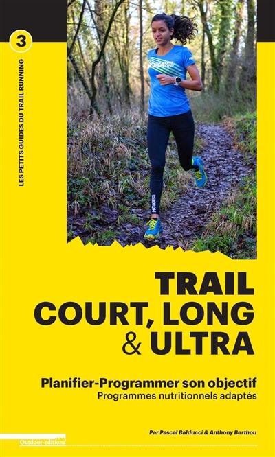 Trail court, long & ultra : planifier-programmer son objectif : programmes nutritionnels adaptés