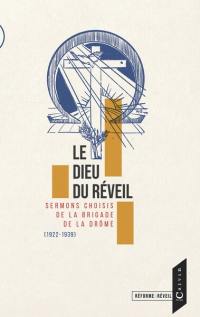 Le dieu du Réveil : sermons choisis de la brigade de la Drôme (1922-1939)