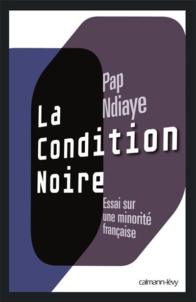 La condition noire : essai sur une minorité française