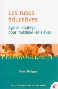 Les ruses éducatives : agir en stratège pour mobiliser les élèves