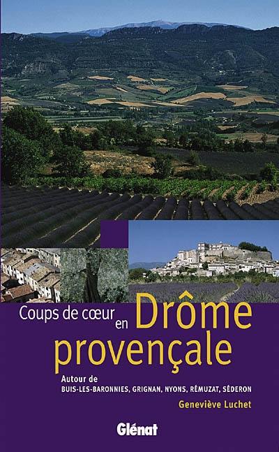 Coups de coeur en Drôme provençale : autour de Buis-les-Baronnies, Grignan, Nyons, Rémuzat et Séderon : 16 circuits de découverte