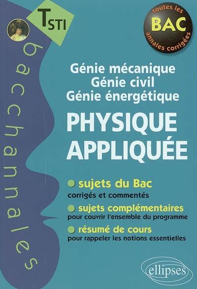 Physique appliquée, terminale STI génie mécanique, génie civil, génie énergétique