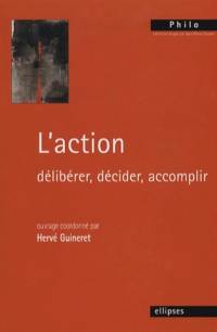 L'action : délibérer, décider, accomplir