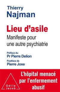 Lieu d'asile : manifeste pour une autre psychiatrie : l'hôpital menacé par l'enfermement abusif