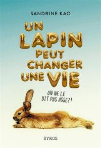 Un lapin peut changer une vie : on ne le dit pas assez !