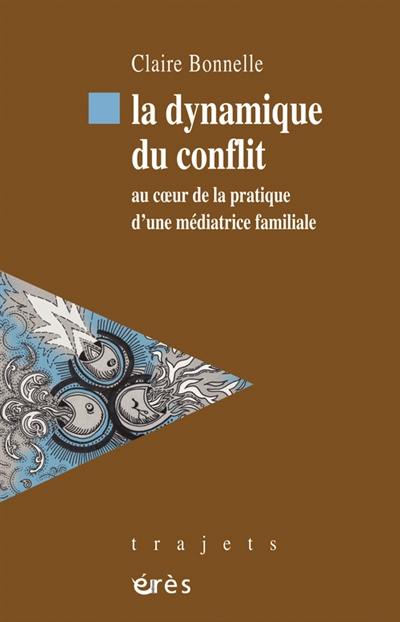 La dynamique du conflit : au coeur de la pratique d'une médiatrice familiale