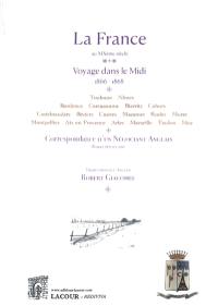 La France au XIXe siècle, voyage dans le Midi, 1866-1868 : Toulouse, Nîmes, Bordeaux, Carcassonne, Biarritz, Cahors... correspondance d'un négociant anglais : roman épistolaire