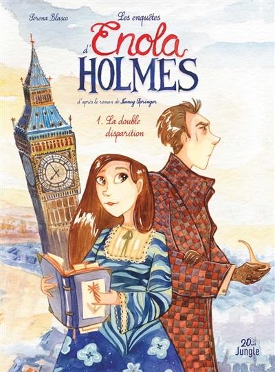 Les enquêtes d'Enola Holmes. Vol. 1. La double disparition