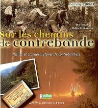 Sur les chemins de contrebande : petites et grandes histoires de contrebandiers