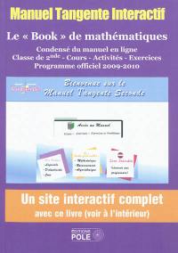 Manuel Tangente, le book : mathématiques, classe de seconde 2009-2010 : le premier manuel scolaire interactif