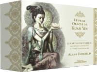 Le petit oracle de Kuan Yin : 55 cartes d'activation pour vous connecter à votre féminin sacré