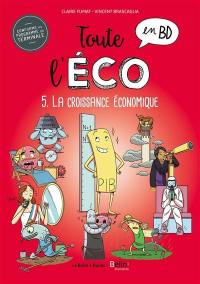 Toute l'éco en BD. Vol. 5. La croissance économique