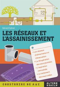 Les réseaux et l'assainissement : les réseaux d'alimentation et d'évacuation, la récupération des eaux pluviales, l'aspiration centralisée, le traitement des eaux usées