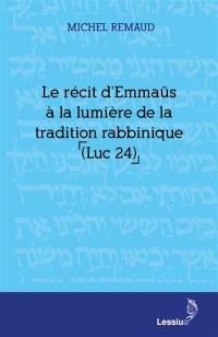 Le récit d'Emmaüs à la lumière de la tradition rabbinique (Luc 24)