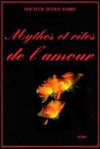 Mythes et rites de l'amour. Vol. 1. De l'Antiquité au vingtième siècle