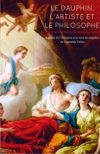 Le dauphin, l'artiste et le philosophe : autour de l'Allégorie à la mort du dauphin de Lagrenée l'Aîné