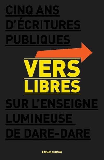 Vers libres : cinq ans d'écritures publiques sur l'enseigne lumineuse