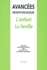 Avancées métapsychologiques : l'enfant, la famille