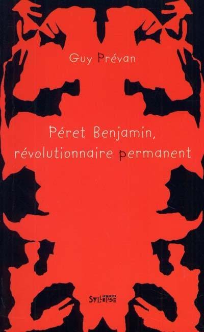 Péret Benjamin, révolutionnaire permanent