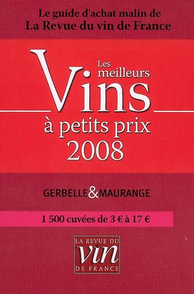 Les meilleurs vins à petits prix 2008 : le guide d'achat malin de La revue du vin de France