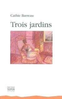 Trois jardins