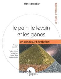 Le pain, le levain et les gènes : un essai sur l'évolution