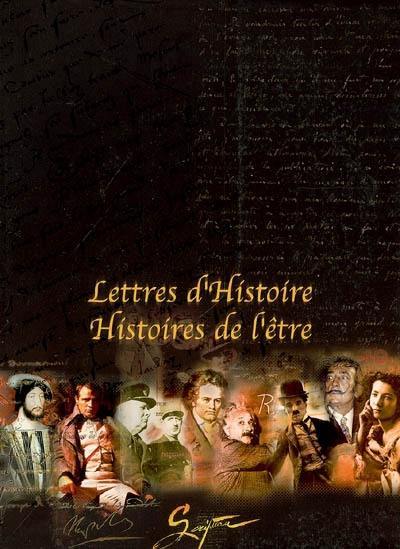 Lettres d'histoire, histoires de l'être : catalogue de l'exposition