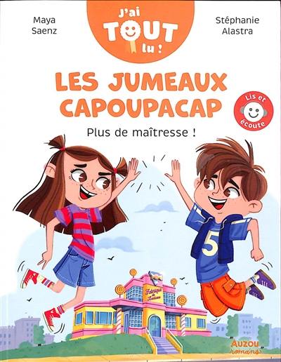 Les jumeaux Capoupacap. Plus de maîtresse !