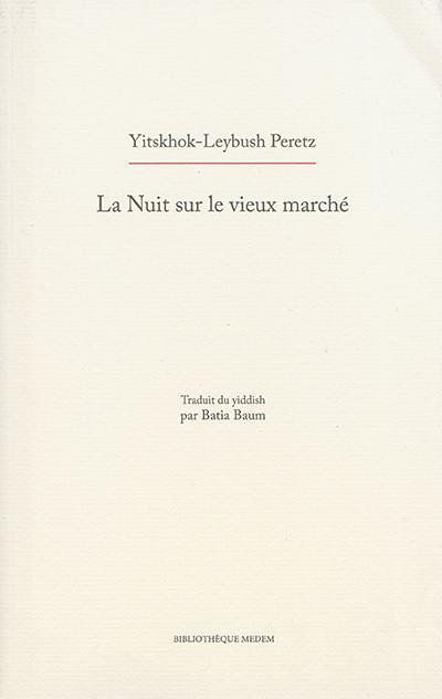 La nuit sur le vieux marché : songe d'une nuit de fièvre : pièce en quatre actes, avec prologue et épilogue, en vers