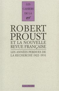 Les années perdues de La Recherche 1922-1931 : correspondance pour l'édition des volumes posthumes d'A la Recherche du temps perdu