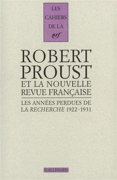 Les années perdues de La Recherche 1922-1931 : correspondance pour l'édition des volumes posthumes d'A la Recherche du temps perdu