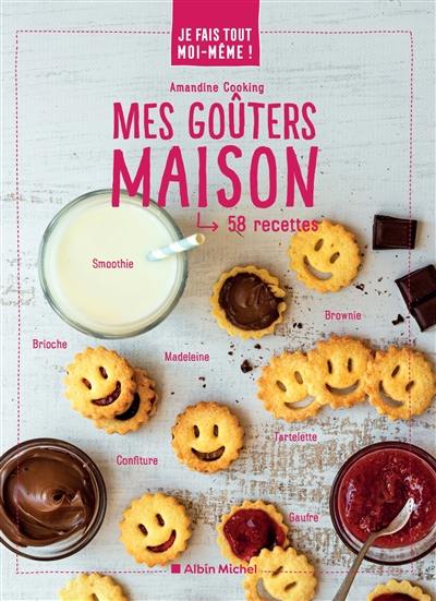 Mes goûters maison : 58 recettes