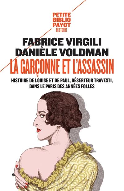 La garçonne et l'assassin : histoire de Louise et de Paul, déserteur travesti, dans le Paris des Années folles