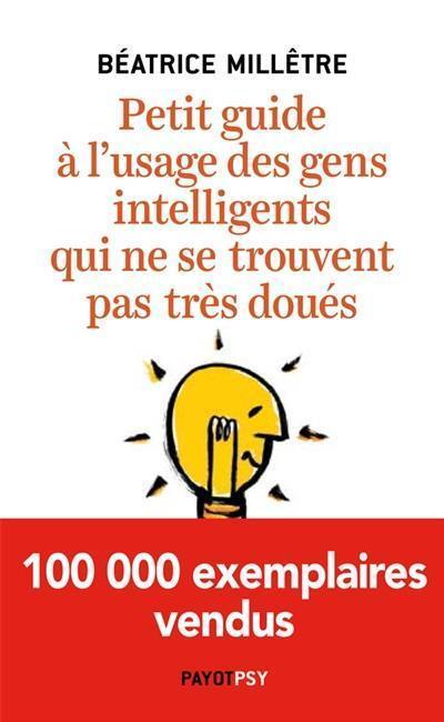 Petit guide à l'usage des gens intelligents qui ne se trouvent pas très doués