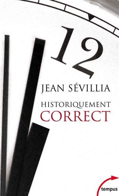 Historiquement correct : pour en finir avec le passé unique