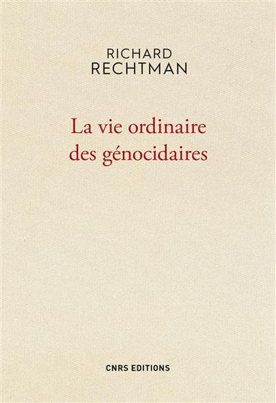 La vie ordinaire des génocidaires