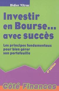 Investir en Bourse... avec succès : les principes fondamentaux pour bien gérer son portefeuille