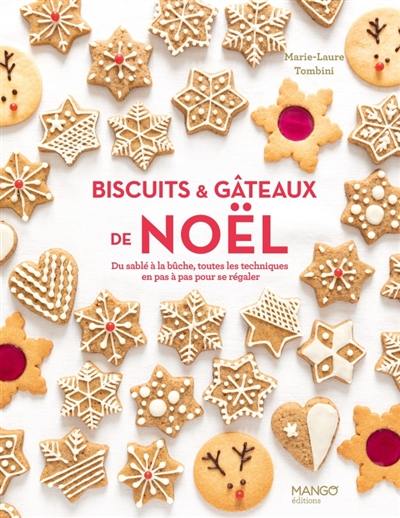 Biscuits & gâteaux de Noël : du sablé à la bûche, toutes les techniques en pas à pas pour se régaler